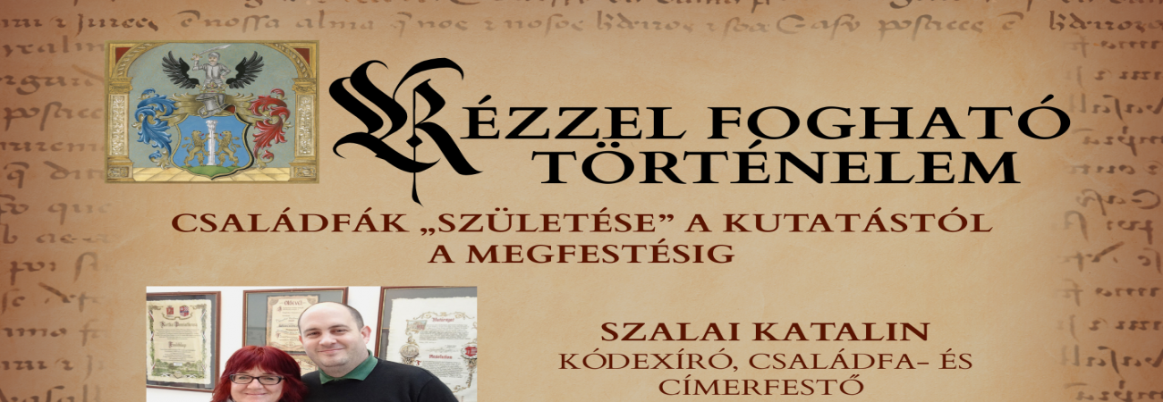 Kézzel fogható történelem. Családfák „születése” a kutatástól a megfestésig című előadás