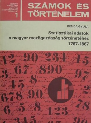 Benda Gyula: Statisztikai adatok a magyar mezőgazdaság történetéhez, 1767-1867